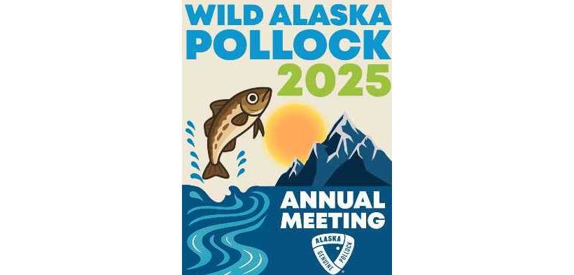 Wild Alaska Pollock Annual Meeting Showcasing Efforts in Continuous Improvement and Innovation in Fishery Management