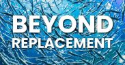 BEYOND REPLACEMENT