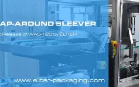ÉLITER PACKAGING MACHINERY LAUNCHES WAS-120 SLEEVING MACHINE